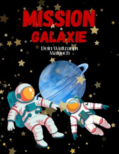 Mission Galaxie: Dein Weltraum Malbuch