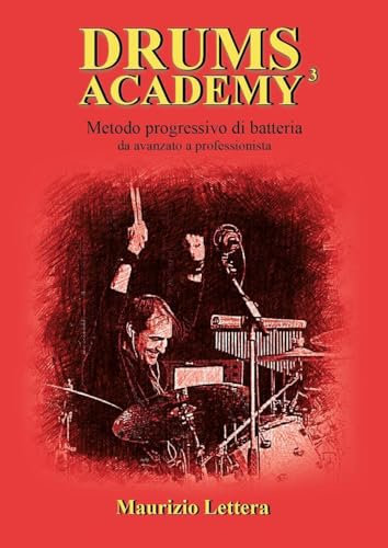 Drums Academy³ - Metodo progressivo di batteria - Da avanzato a professionista