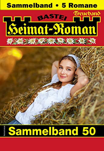 Heimat-Roman Treueband 50: 5 Romane in einem Band