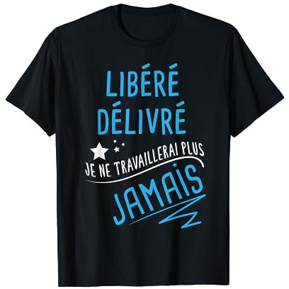 Idée cadeau amusante pour la retraite T-Shirt