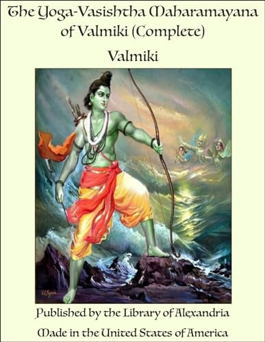 The Yoga-Vasishtha Maharamayana of Valmiki (Complete) (English Edition)