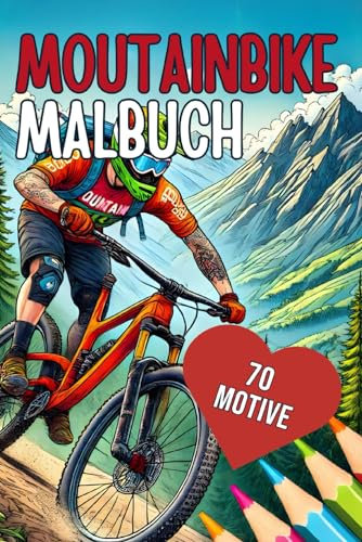 Das große Mountainbike Malbuch : Teil 2 -: 70 atemberaubenden Motiven, um Ihre Leidenschaft zum Leben zu erwecken - Malbuch für Erwachsene und Kinder ... - Geschenk für Mountainbiker Mountainbikerin