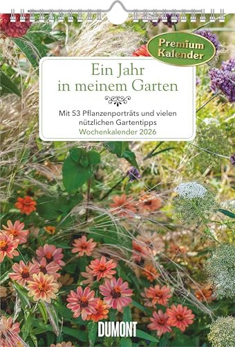 DUMONT - Ein Jahr in meinem Garten 2026 – Wochenkalender mit 53 Blättern & Gartentipps – Wandkalender 21 x 30 cm mit Spiralbindung: Mit 53 Pflanzenporträts und vielen nützlichen Gartentipps