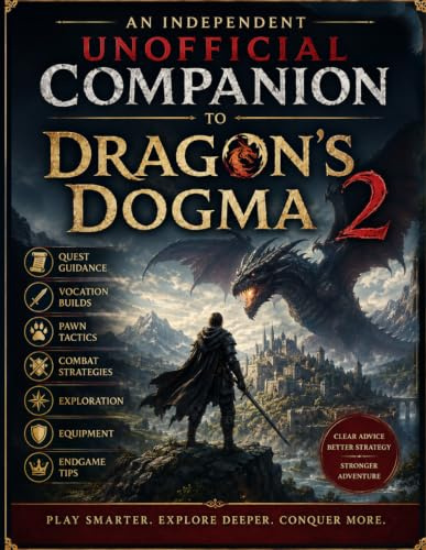 An Independent Unofficial Companion to Dragon’s Dogma 2: Quest Guidance, Vocation Builds, Pawn Tactics, Combat Strategies, Exploration, Equipment & Endgame Tips