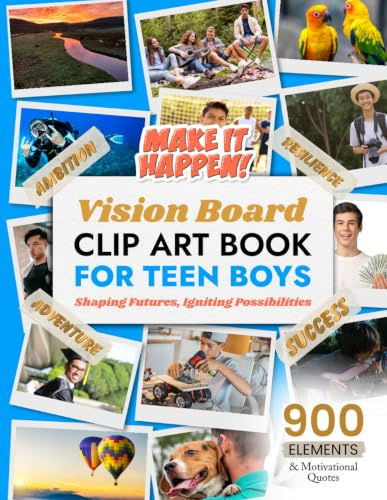 Vision Board Clip Art Book for Teen Boys: Shaping Futures, Igniting Possibilities (Vision Board Clip Art Book Kit and Supplies)