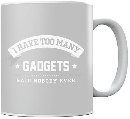 All+Every I Have Too Many Gadgets Said Nobody Ever Mug