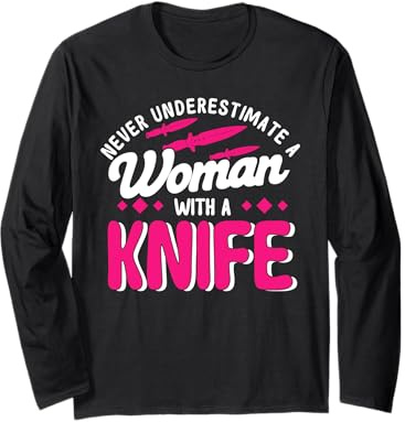 Throwing Knives Never Underestimate A Woman With A Knife Long Sleeve T-Shirt