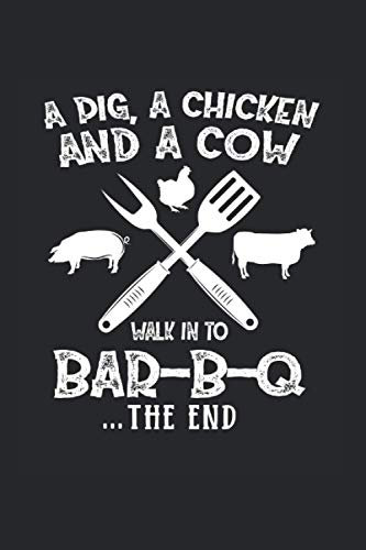 A Pig, a Chicken and a Cow walk to Bar-B-Q: BBQ Journal for a Pitmaster & Grillmasters - Record Details about Grilling and Smoking Meat, Pulled Pork, Briskets, Sausages as personalized Cookbook