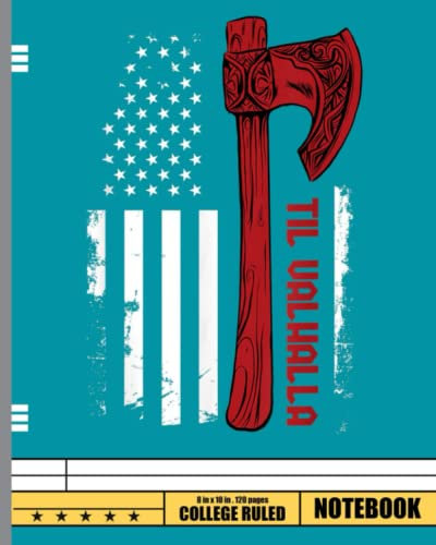 American Viking Axe Flag - Til Valhalla - Norse Mythology Notebook: Viking Valknut Design Artwork - College Ruled Paper - 8x10 - 120 Pages