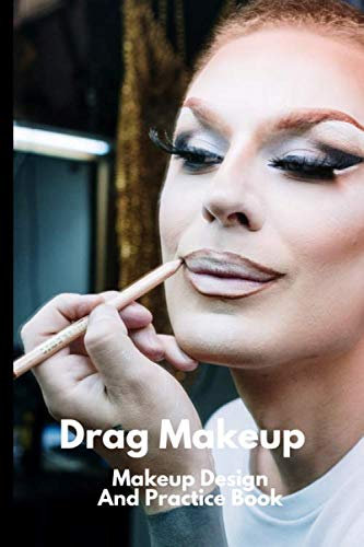 Drag Makeup: Makeup Design And Practice Book - Allows Makeup Artists to design and practice their deigns on paper first.