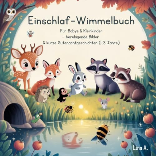 Einschlaf Wimmelbuch für Babys & Kleinkinder: Beruhigende Bilder & kurze Gutenachtgeschichten | Einschlafhilfe 1–3 Jahre (Die Einschlaf-Wimmelbuch-Serie: Die Waldtierfreunde)