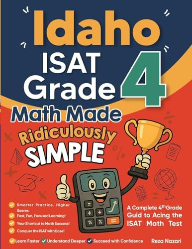 Idaho ISAT Grade 4 Math Made Ridiculously Simple: A Comprehensive 4th Grade Guide to Acing ISAT Math