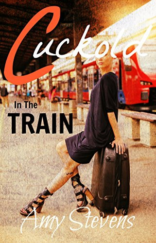 CUCKOLD IN THE TRAIN : Making My Hot Wife Cheat On Me With A Complete Stranger