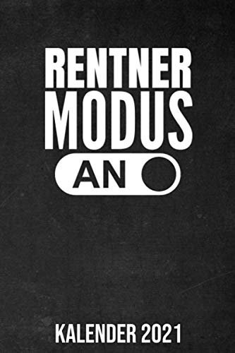 Rentner Modus An Kalender 2021: Lustiges Geschenk für Rentner I Terminplaner 2021 I Januar- Dezember I Format 6x9 Zoll, DIN A5 I Soft Cover matt I