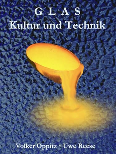 Glas - Kultur und Technik: Anekdoten, Berichte und Gedichte zum Weltjahr des Glases 2022