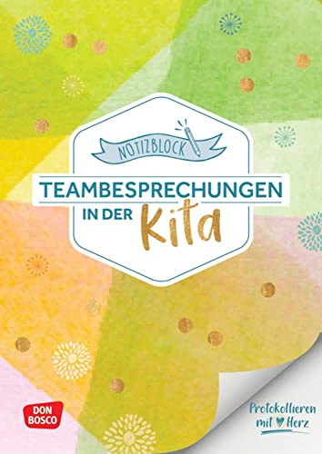 Notizblock Teambesprechungen in der Kita: Protokollieren mit Herz: Kita-Helfer für Erzieher: Vorlage für Teamgespräche in Krippe, Kita und Hort. ... A4 mit Lochung (Kleine Helfer im Kita-Alltag)