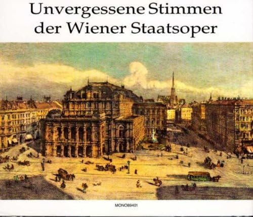 Unvergessene Stimmen der Wiener Staatsoper / Memorable Voices from the Vienna State Opera