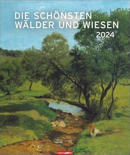 Die schönsten Wälder und Wiesen - Kalender 2024 - Weingarten-Verlag - Kunstkalender mit großartigen Meisterwerken - 46 cm x 55 cm
