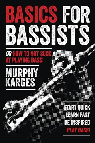 Basics for Bassists: or How to Not Suck at Playing Bass!