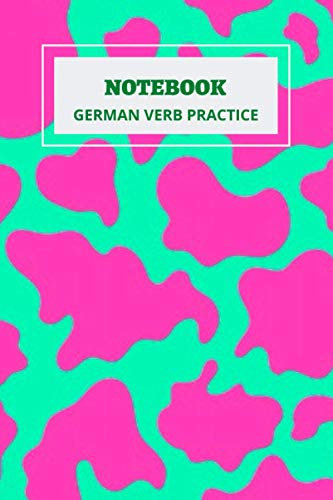 GERMAN VERB PRACTICE NOTEBOOK: 100 pages of Verb Conjugation Table TEMPLATE: Ideal for all age groups