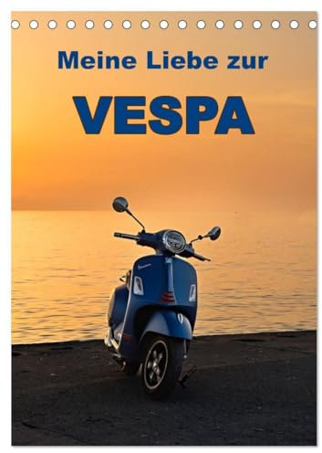 Die Liebe zur Vespa (Tischkalender 2025 DIN A5 hoch), CALVENDO Monatskalender: Ein Kalender gemacht für Fans des klassischen Motorrollers