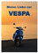 Die Liebe zur Vespa (Tischkalender 2025 DIN A5 hoch), CALVENDO Monatskalender: Ein Kalender gemacht für Fans des klassischen Motorrollers