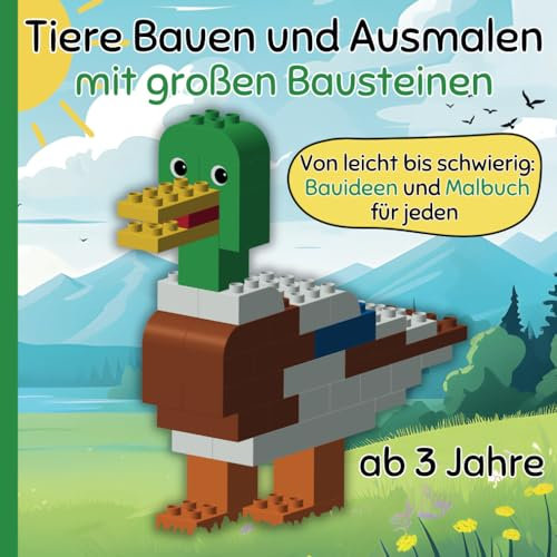 Tiere Bauen und Ausmalen mit großen Bausteinen: Von leicht bis schwierig: Bauideen und Malbuch für jeden ab 3 Jahren