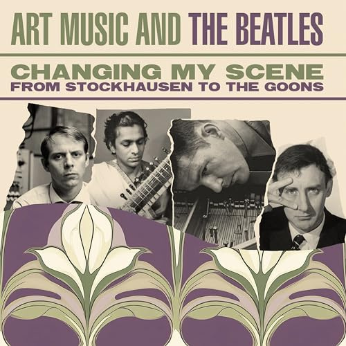 Art Music And The Beatles - Changing My Scene (3CD)