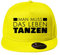 OwnDesigner Man muss das Leben tanzen Cap Unisex für Männer und Frauen - Baseball Cap mit Wunsch (Cap 466 Gelb)
