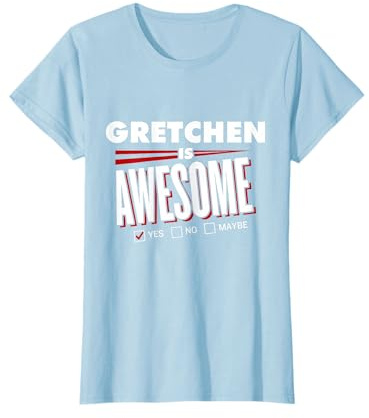 Gretchen Is Awesome Familien- und Freundschaftsnamen, lustiges Geschenk T-Shirt