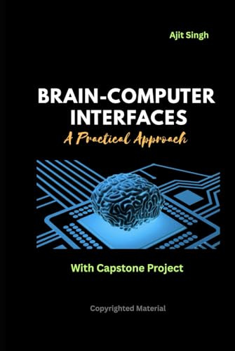 Brain-Computer Interfaces : A Practical Approach