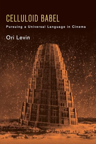 Celluloid Babel: Pursuing a Universal Language in Cinema (SUNY series, Horizons of Cinema)