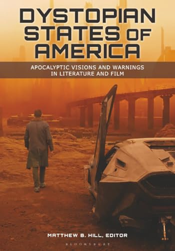 Dystopian States of America: Apocalyptic Visions and Warnings in Literature and Film