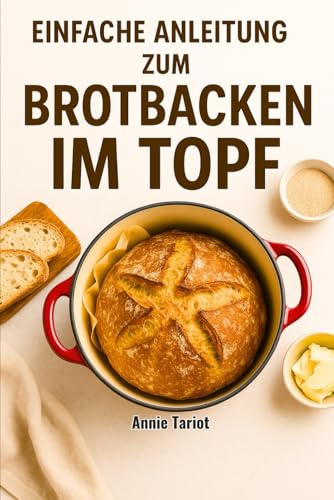 Einfache Anleitung zum Backen von Brot im Topf