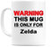 WeDoMugs Warning This Mug is ONLY for Zelda - Ceramic 11oz Coffee Tea Gift Mug Cup