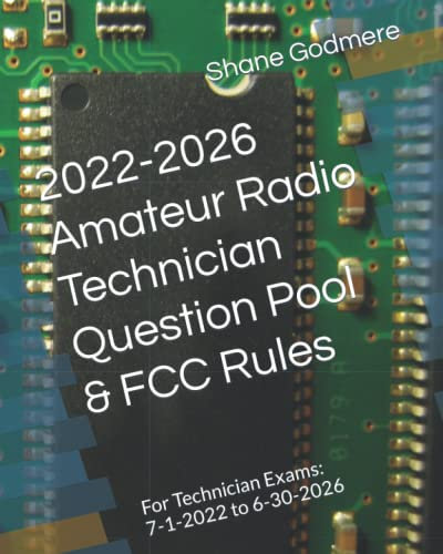2022-2026 Amateur Radio Technician Question Pool & FCC Rules: For Technician Exams: 7-1-2022 to 6-30-2026.