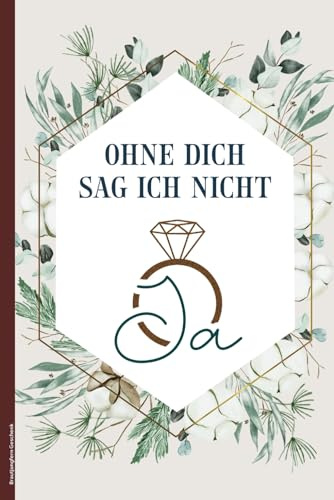 Brautjungfern Geschenk: Beste Brautjungfer fragen das A5 Notizbuch mit Spruch OHNE DICH SAG ICH NICHT JA die schöne Geschenkidee für Trauzeugin ein Vorbereitung Hochzeit Buch für Notizen und Ideen