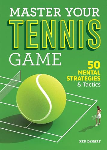 Master Your Tennis Game: 50 Mental Strategies & Tactics (English Edition)