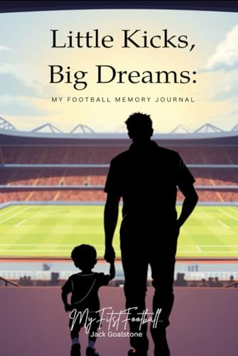 Little Kicks, Big Dreams: My First Football Memory Journal