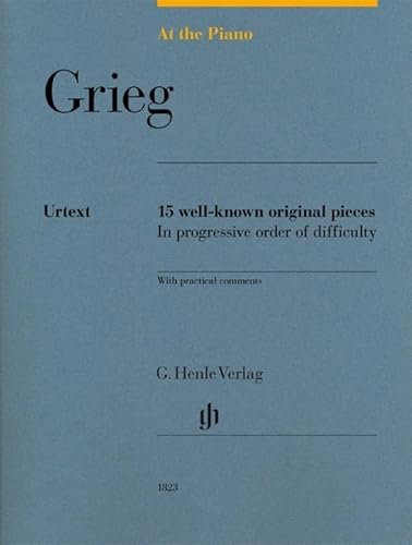 Edvard Grieg - At the Piano - 15 well-known original pieces: Besetzung: Klavier zu zwei Händen (G. Henle Urtext-Ausgabe)