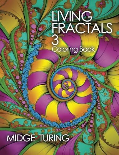 Living Fractals 3: A Coloring Book (Living Fractals Coloring Books)