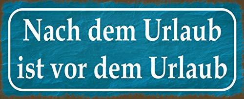Generisch Blechschild 27x10 cm Nach dem Urlaub ist vor Natur Arbeit Freizeit Hobby Unternehmen Ausruhen Motivation Unglücklich Spruch