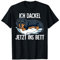Ich Dackel Jetzt Ins Bett T-Shirt