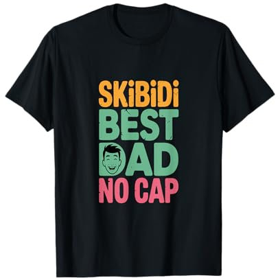 Skibidi Best Dad No Cap Dad Rizz Funny Pater's Day T-Shirt