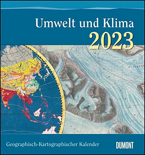 Umwelt und Klima - Kalender 2023 - Geographisch-Kartographischer Kalender - DuMont-Verlag - Fotokunst-Kalender - Wandkalender - 45 cm x 48 cm