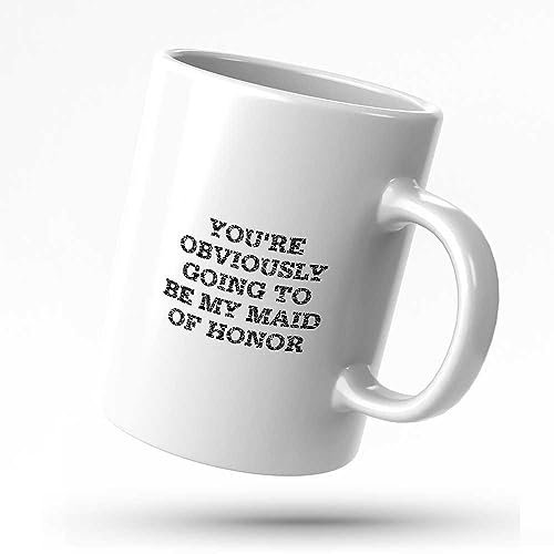 STUDE Lustige Boss-Tasse, Aufschrift You're Obviously Going to Be My Maid of Honor, süße Dinge für Teenager, Mädchen, Kaffeetassen