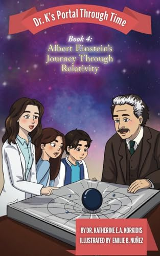 Book 4 - Albert Einstein's Journey Through Relativity: Dr. K's Portal Through Time