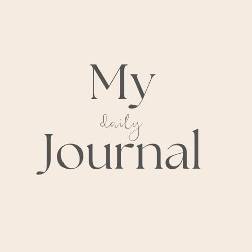 My daily Journal: Reflektiere dich selbst - für mehr Klarheit, Liebe & innere Ruhe