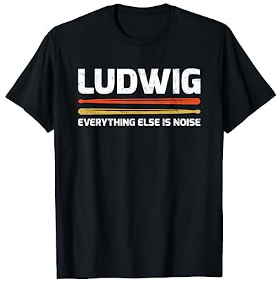 Ludwig Everything Else Is Noise Klassische Musik-Schlagzeug-Sticks T-Shirt