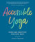Accessible Yoga: Poses and Practices for Every Body (English Edition)